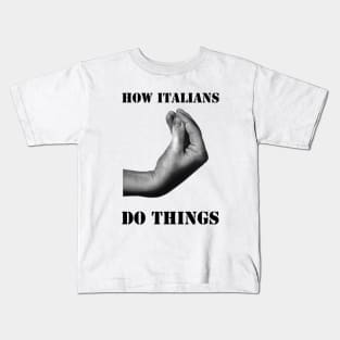 How Italians Do Things Kids T-Shirt